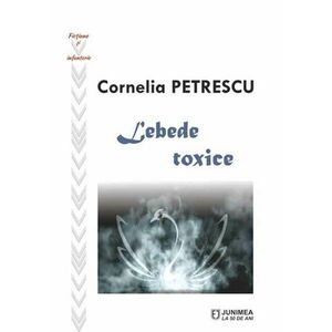 Lebede toxice | Cornelia Petrescu imagine