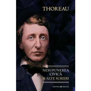 Nesupunerea civica si alte scrieri - Henry David Thoreau imagine