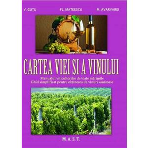 Cartea viei si a vinului | Florin Mateescu, Vitalie Gutu, Marcel Avarvarei imagine