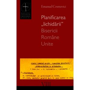 Planificarea „lichidarii” Bisericii Romane Unite | Emanuel Cosmovici imagine