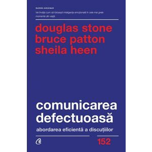 Comunicarea defectuoasa | Sheila Heen, Douglas Stone, Bruce Patton imagine