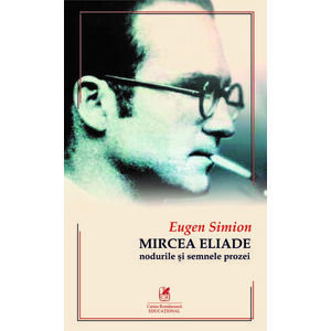 Mircea Eliade. Nodurile si semnele prozei imagine