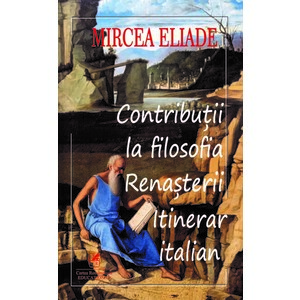 Contributii la filosofia renasterii | Mircea Eliade imagine