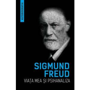 Viata mea si psihanaliza | Sigmund Freud imagine