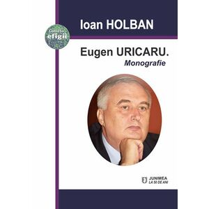 Eugen Uricaru. Monografie | Ioan Holban imagine