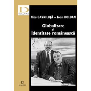 Globalizare si identitate romaneasca | Ioan Holban, Nicolae Gavriluta imagine
