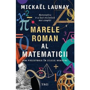 Marele roman al matematicii | Mickael Launay imagine