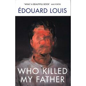 Who Killed My Father | Edouard Louis imagine