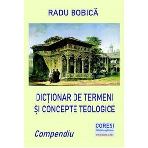 Dictionar de termeni si concepte teologice | Radu Bobeica imagine