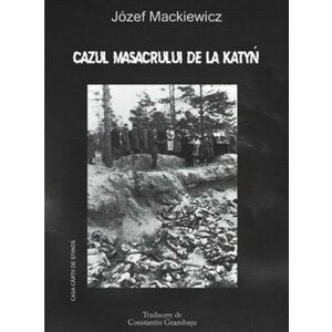 Cazul Masacrului de la Katyn | Jozef Mackiewicz imagine
