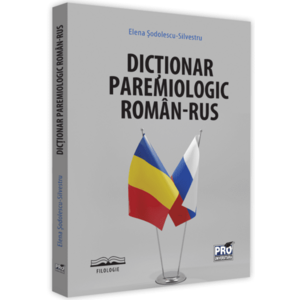 Dictionar paremiologic roman-rus | Elena Sodolescu-Silvestru imagine