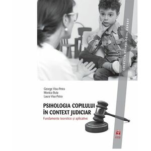 Psihologia copilului in context judiciar | Monica Buta, George Visu-Petra, Laura Visu-Petra imagine