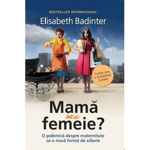 Mama sau femeie? | Elisabeth Badinter imagine