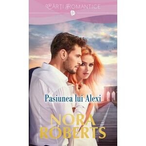 Pasiunea lui Alexi | Nora Roberts imagine