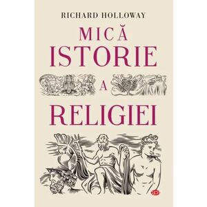 Mica istorie a religie | Richard Holloway imagine