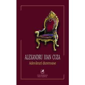 Alexandru Ioan Cuza. Adevaruri dureroase | Vespasian Pella imagine