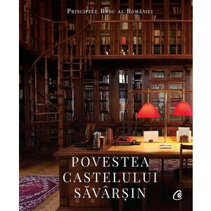 Povestea Castelului Savarsin | A.S.R. Principele Radu imagine