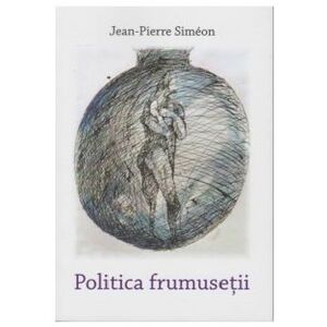 Politica frumusetii | Jean-Pierre Simeon imagine