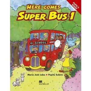 Here Comes Super Bus Level 1 Pupil's Book | Maria Jose Lobo, Pepita Subira imagine