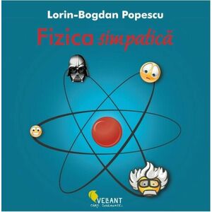 Fizica simpatica | Lorin Bogdan-Popescu imagine