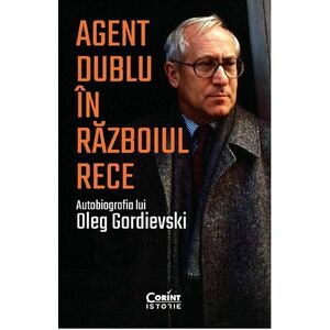 Agent dublu in Razboiul Rece | Oleg Gordievski imagine