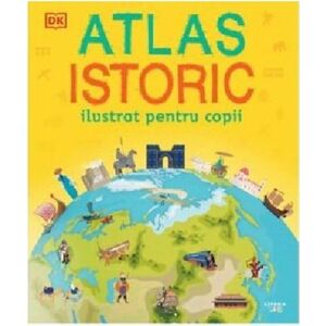 Atlas istoric ilustrat pentru copii | imagine