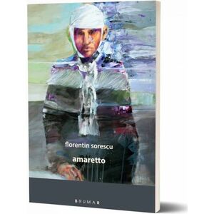 Amaretto | Florentin Sorescu imagine