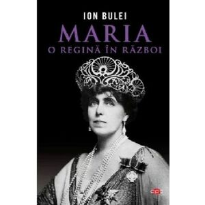 Maria, o regină în război (Carte pentru toți) imagine