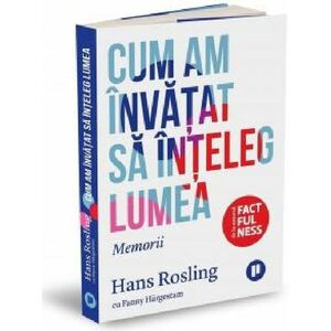 Factfulness | Anna Rosling Ronnlund, Hans Rosling, Ola Rosling imagine