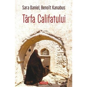 Tarfa Califatului | Sara Daniel, Benoit Kanabus imagine