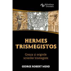 Hermes Trismegistos - George Robert Mead imagine