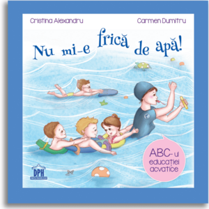 Nu mi-e frica de apa - Cristina Alexandru, Carmen Dumitru imagine