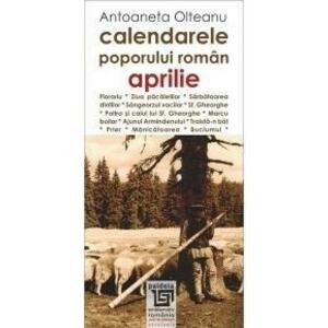 Calendarele poporului roman - Aprilie | Antoaneta Olteanu imagine