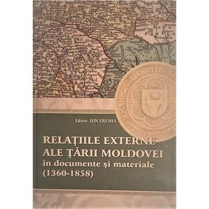 Relatiile externe ale Tarii Moldovei in documente si materiale (1360-1358) | Ion Eremia imagine