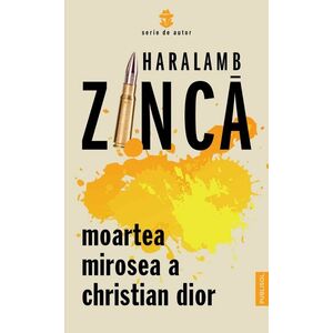 Moartea mirosea a Christian Dior - Haralamb Zinca imagine