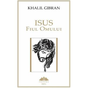 Isus, Fiul Omului | Khalil Gibran imagine