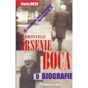 Parintele Arsenie Boca - o biografie | Florin Dutu imagine