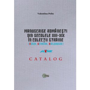 Manuscrise Romanesti din secolele XIII-XIX in colectii straine | Valentina Pelin imagine