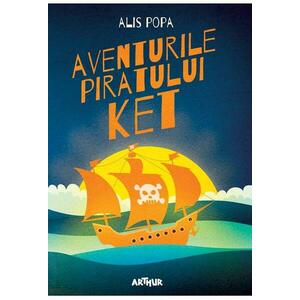 Aventurile piratului Ket | Alis Popa imagine