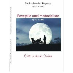 Povestile unei motocicliste | Sabina Monica Popescu imagine