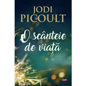 O scanteie de viata - Jodi Picoult imagine