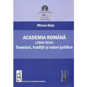 Academia Romana (1866-2016) | Mircea Dutu imagine