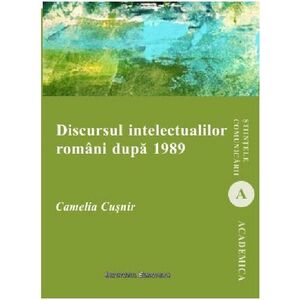 Discursul intelectualilor romani dupa 1989 | Camelia Cusnir imagine