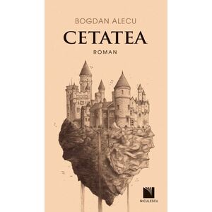 Cetatea | Bogdan Alecu imagine