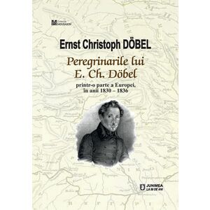 Peregrinarile lui E. Ch. Dobel | Ernst Christoph Dobel imagine