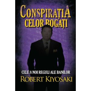 Conspiratia celor bogati | Robert T. Kiyosaki imagine