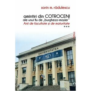Amintiri din Cotroceni/Sorin M. Radulescu imagine