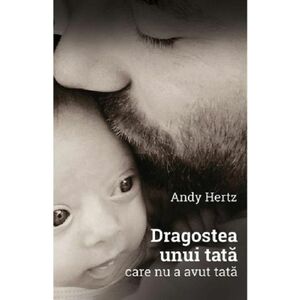 Dragostea unui tata | Andy Hertz imagine