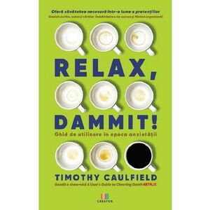 Relax, Dammit! | Timothy Caulfield imagine