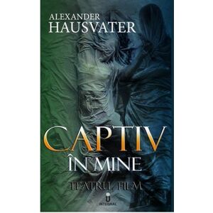 Captiv in mine | Alexander Hausvater imagine